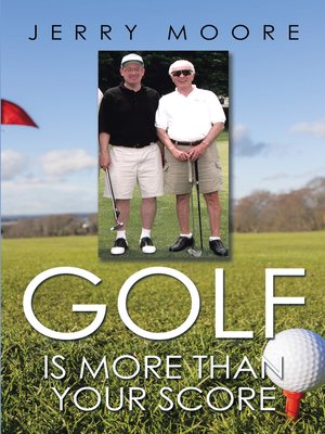 cover image of Golf Is More Than Your Score
